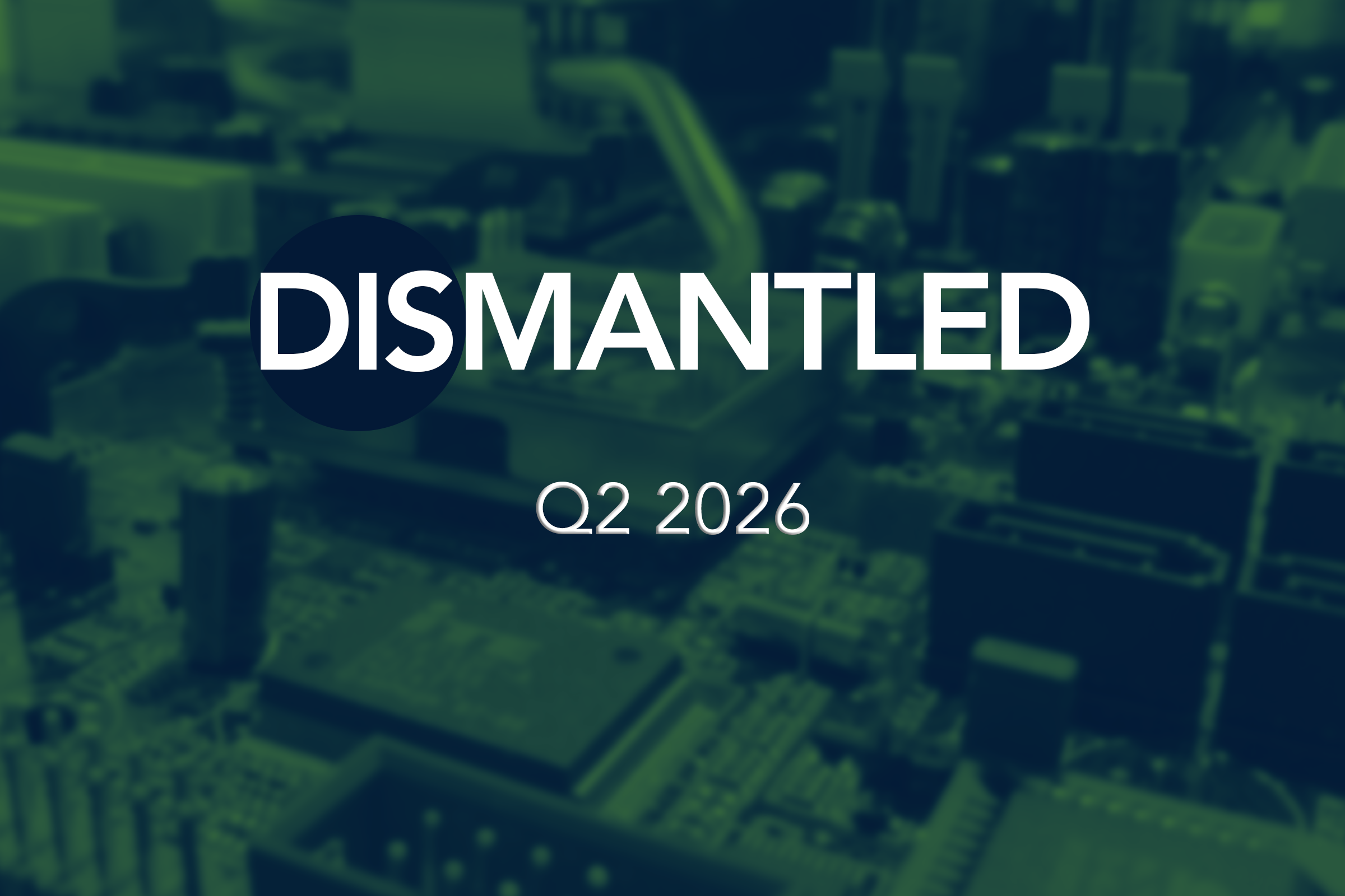 Dismantled: Q2 2026 Dismantled: Q2 2026