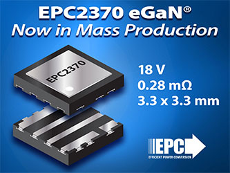 EPC takes 18V Gen7 GaN into volume production EPC takes 18V Gen7 GaN into volume production